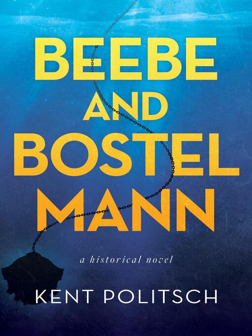 Title details for Beebe and Bostelmann, a historical novel by Kent Politsch - Available